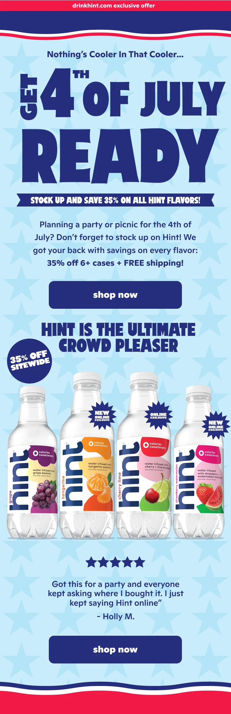 Get 4th of July Ready! Stock up and save 35% on all Hint flavors!