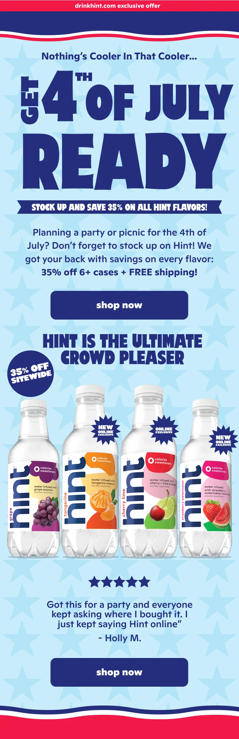 Get 4th of July Ready! Stock up and save 35% on all Hint flavors!