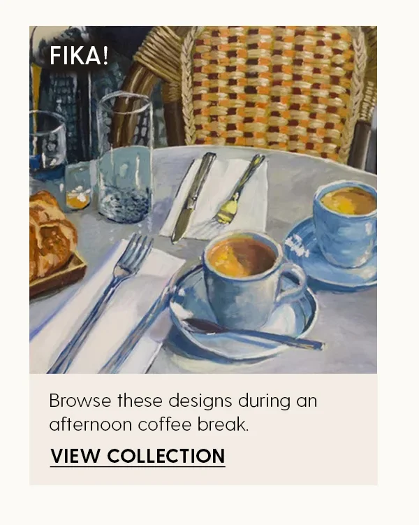 Fika! | Browse these designs during an afternoon coffee break. | View Collection