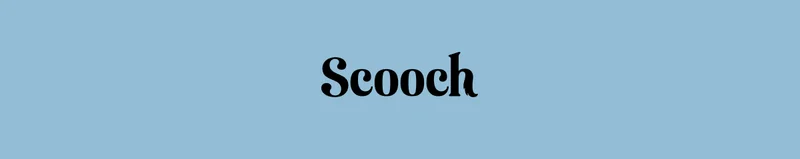 Scooch