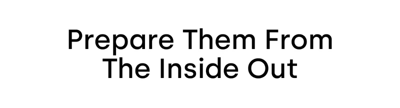 Prepare Them From The Inside Out