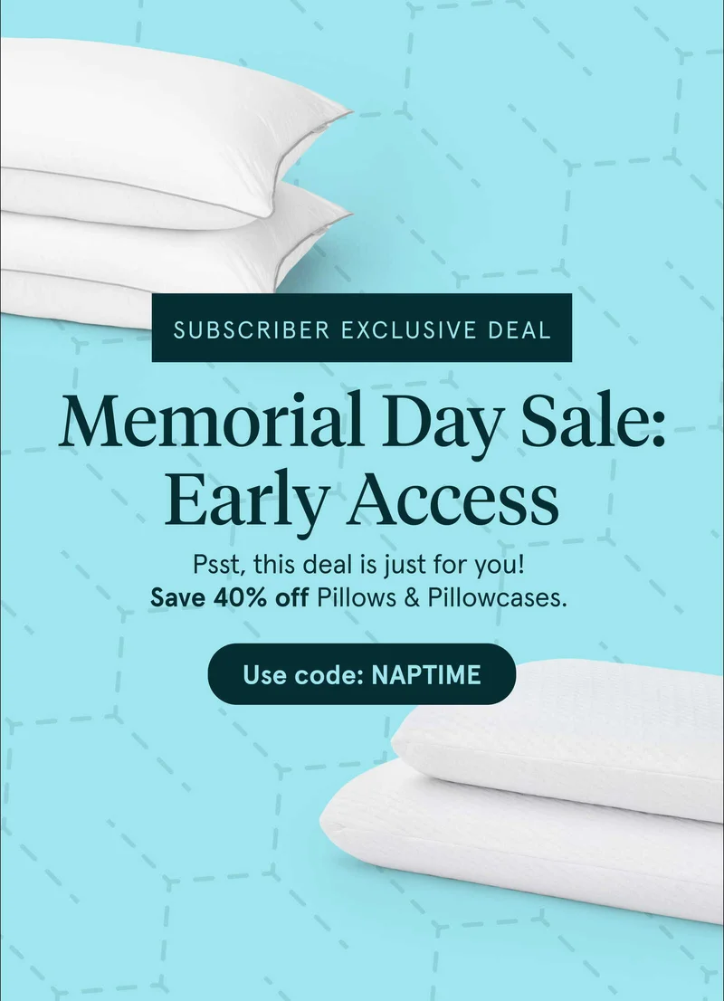 Subscriber Exclusive Deal | Memorial Day Sale: Early Access | Use code: NAPTIME