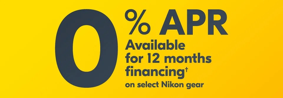 0% APR available for 12 months financing† on select Nikon gear