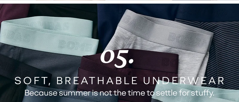 05. SOFT, BREATHABLE UNDERWEAR Because summer is not the time to settle for stuffy.