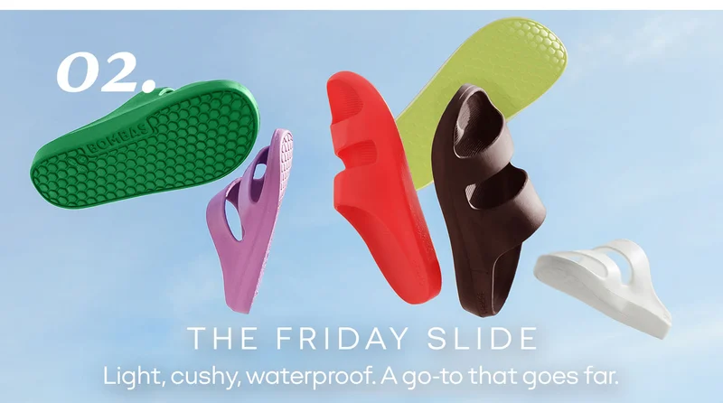 02. THE FRIDAY SLIDE Light, cushy, waterproof. A go-to that goes far.