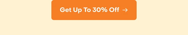 GET UP TO 30% OFF