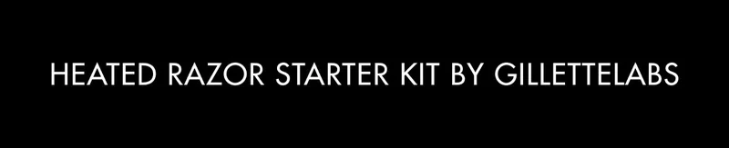 HEATED RAZOR STARTER KIT BY GILLETTELABS