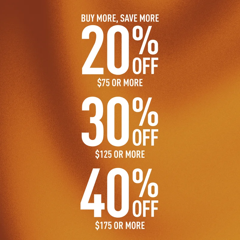 BUY MORE, SAVE MORE | 20% OFF | $75 OR MORE...