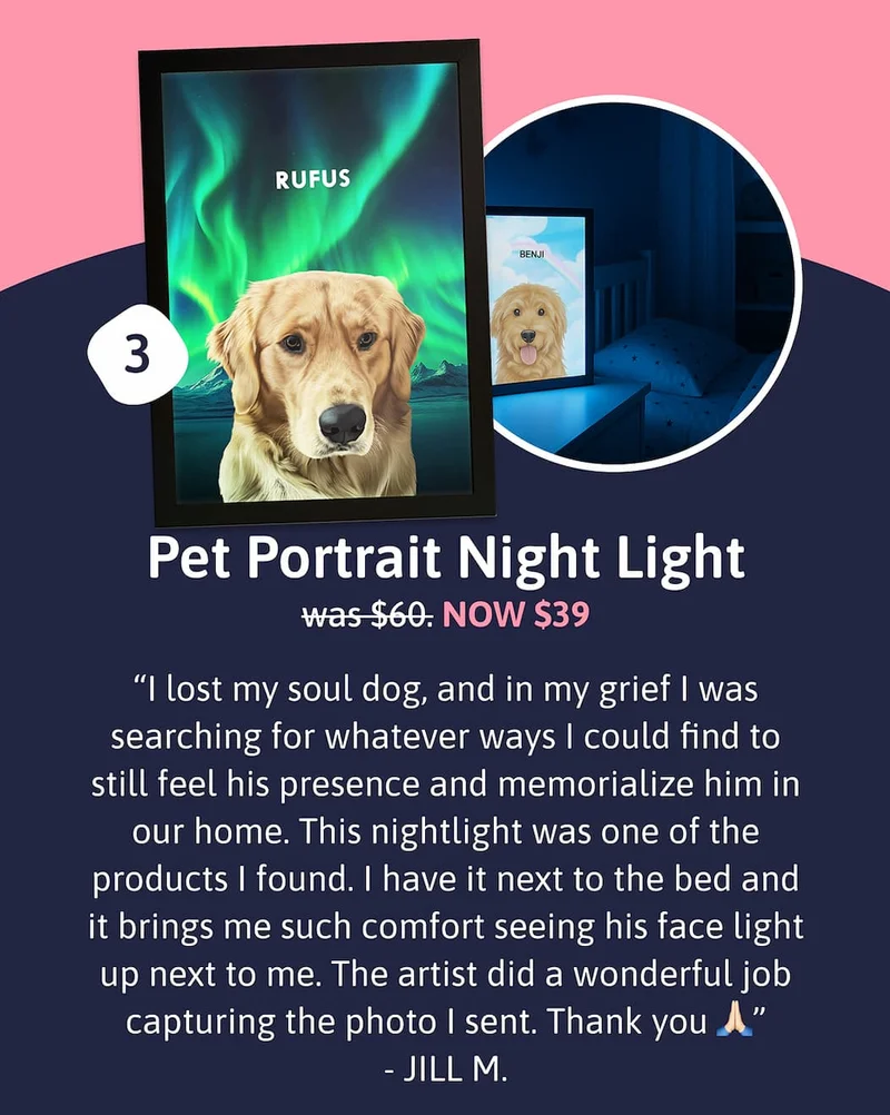 3. Pet Portrait Night Light. Was $60 | NOW $$39 "I lost my soul dog, and in my grief I was searching for whatever ways I could find to still feel his presence and memorialize him in our home. This nightlight was one of the products I found. I have it next to the bed and it brings me such comfort seeing his face light up next to me. The artist did a wonderful job capturing the photo I sent. Thank you 🙏🏻" JILL M.