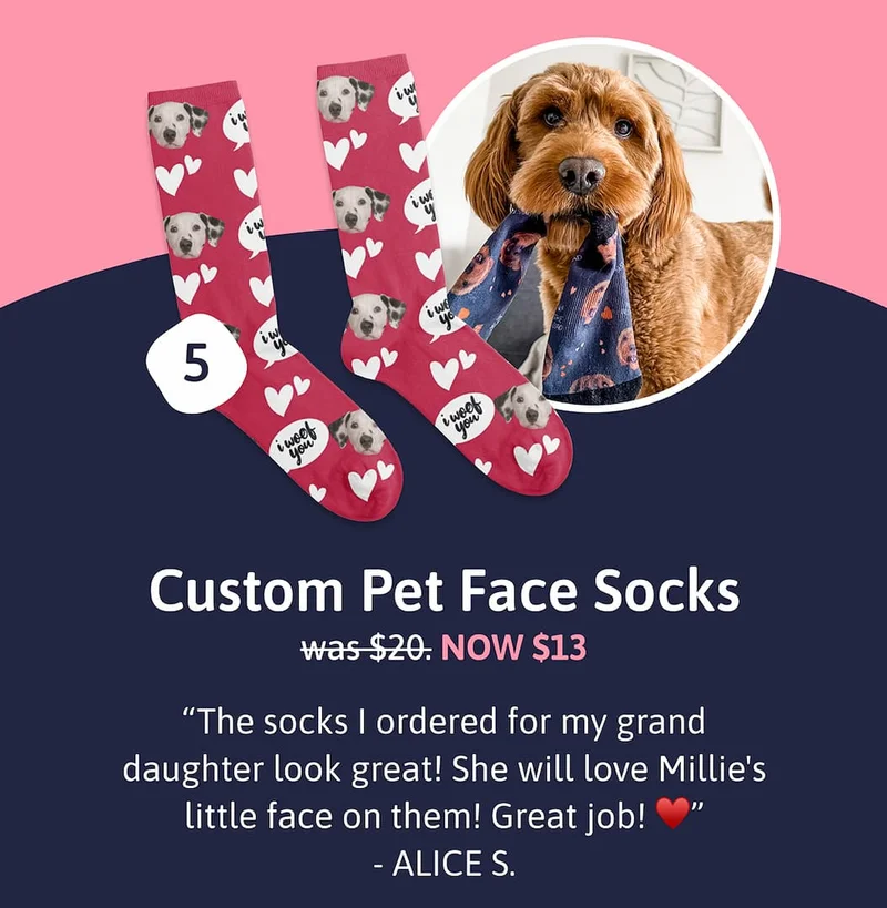5. Custom Pet Face Socks. Was $20 | NOW $13 "The socks I ordered for my grand daughter look great! She will love Millie's little face on them! Great job! ♥️" ALICE S.