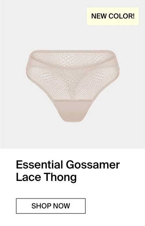 NEW COLOR. Gossamer Lace Thong. SHOP NOW