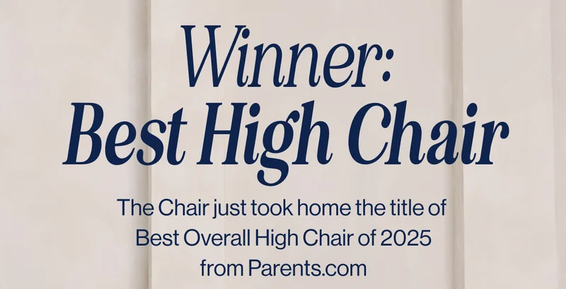 Winner: Best High Chair. The Chair just took home the title of  Best Overall High Chair of 2025 from Parents.com