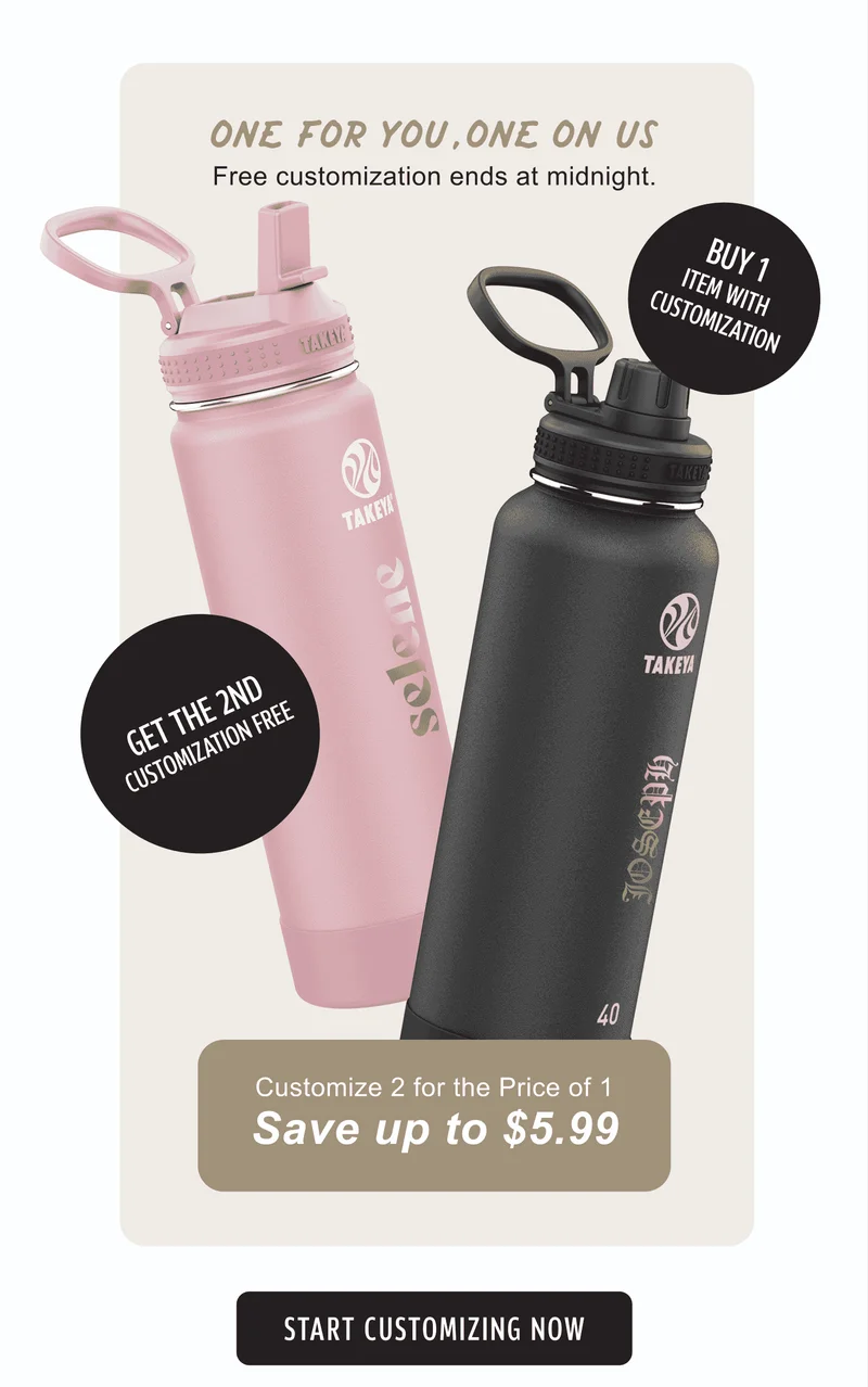 ONE FOR YOU, ONE ON US | Free customization ends at midnight. | BUY 1 ITEM WITH CUSTOMIZATION | GET THE 2ND CUSTOMIZATION FREE | Customize 2 for the Price of 1 | Save up to $5.99 | START CUSTOMIZING NOW