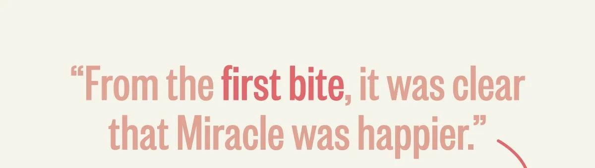 ''From the first bit, it was clear that Miracle was happier.'' Jenny, Ollie member