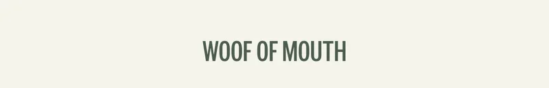 Woof of mouth