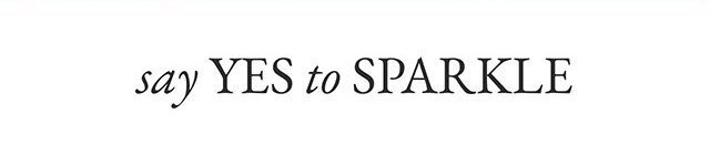 Say Yes to Sparkle