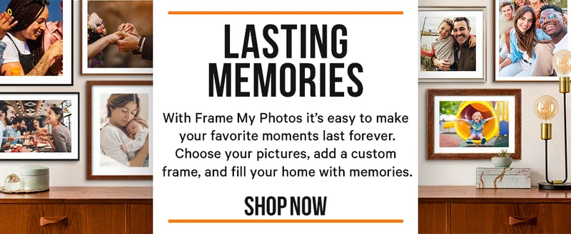 Lasting Memories - with Frame My Photos it's easy to make your favorite moments last forever.