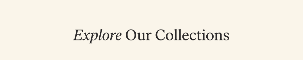 Explore Our Collections