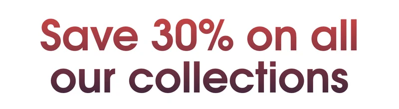 Save 30% On All Collections