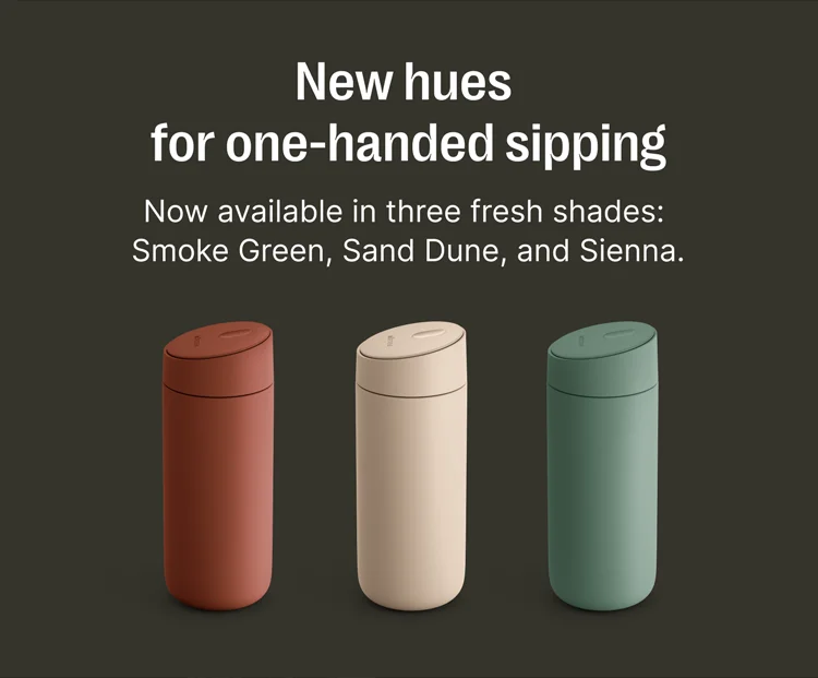 New hues for one-handed sipping - now available in three fresh shades: Smoke Green, Sand Dune, Sienna