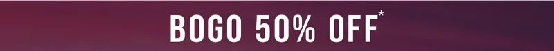 BOGO 50% Off*