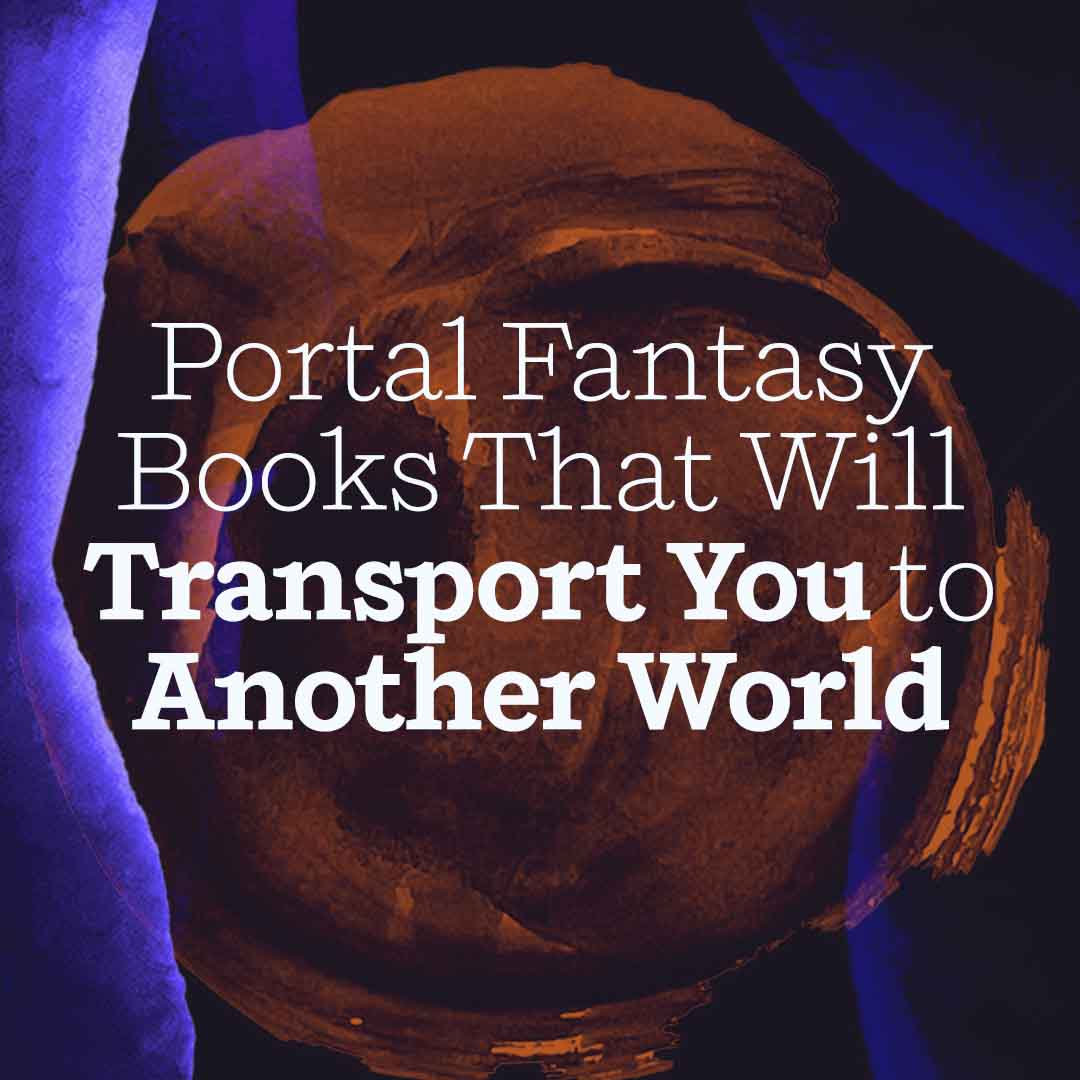 Portal Fantasy Books That Will Transport You to Another World