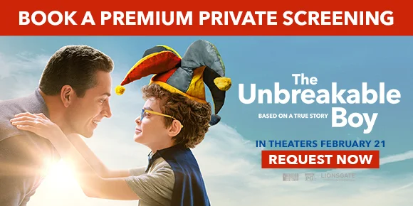 BOOK A PREMIUM PRIVATE SCREENING | THE UNBREAKABLE BOY | REQUEST NOW >