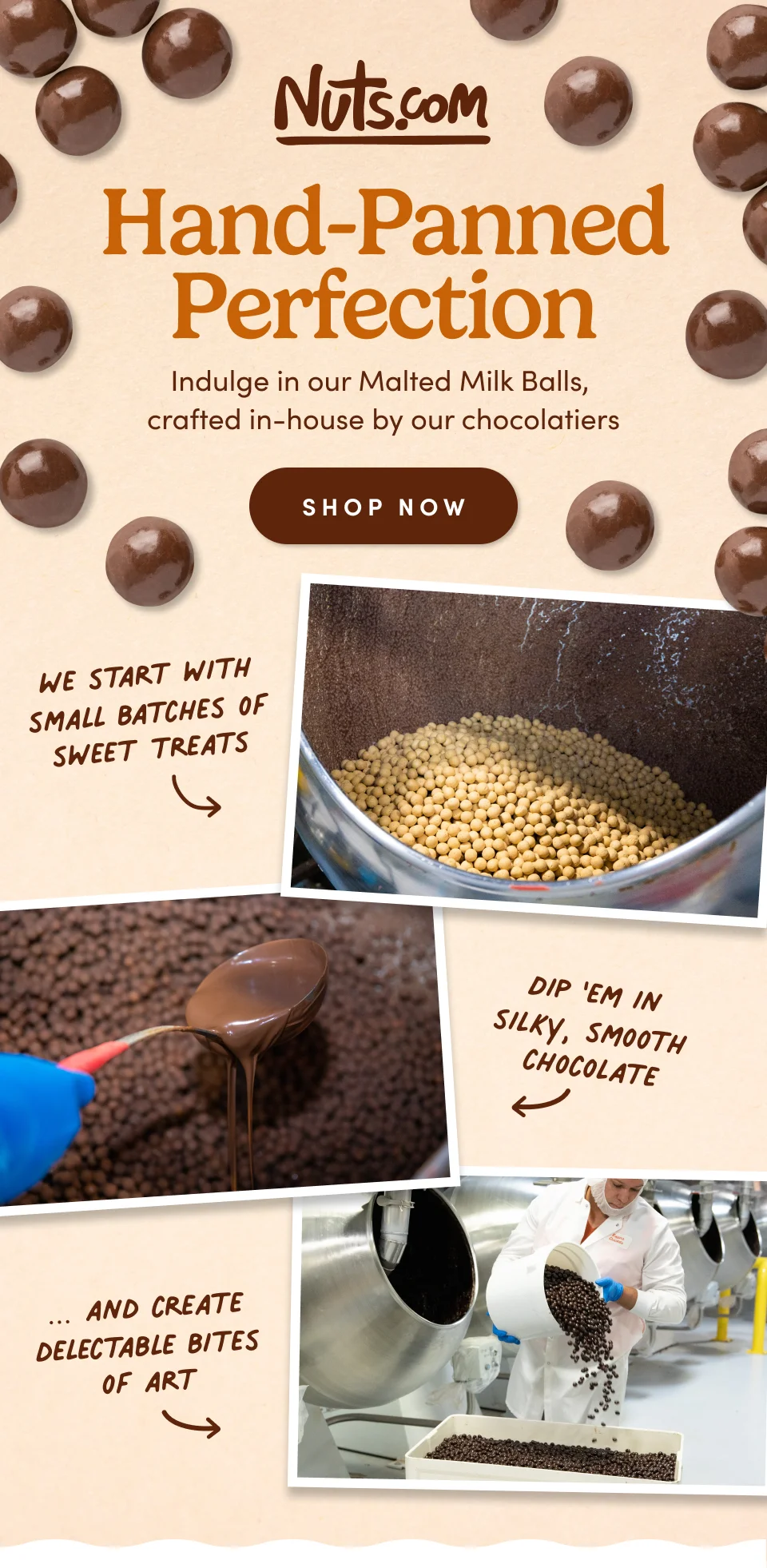 Hand-Panned Perfection; Indulge in our Malted Milk Balls, crafted in-house by our chocolatiers; Shop Now