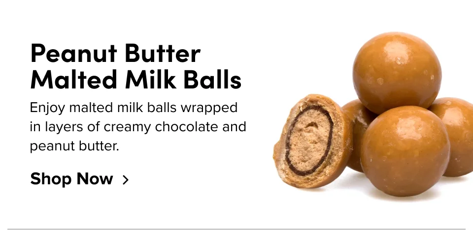 Peanut Butter Malted Milk Balls Enjoy malted milk balls wrapped in layers of creamy chocolate and peanut butter. Shop Now