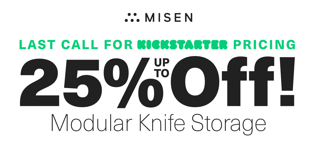 Misen. Last call for kickstarter pricing. Up to 25% off! Modular Knife Storate