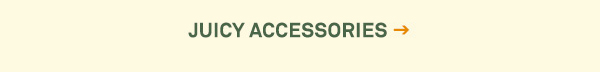 Juicy Accessories