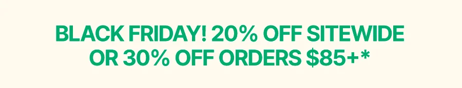 BLACK FRIDAY : UP TO 30% OFF SITEWIDE