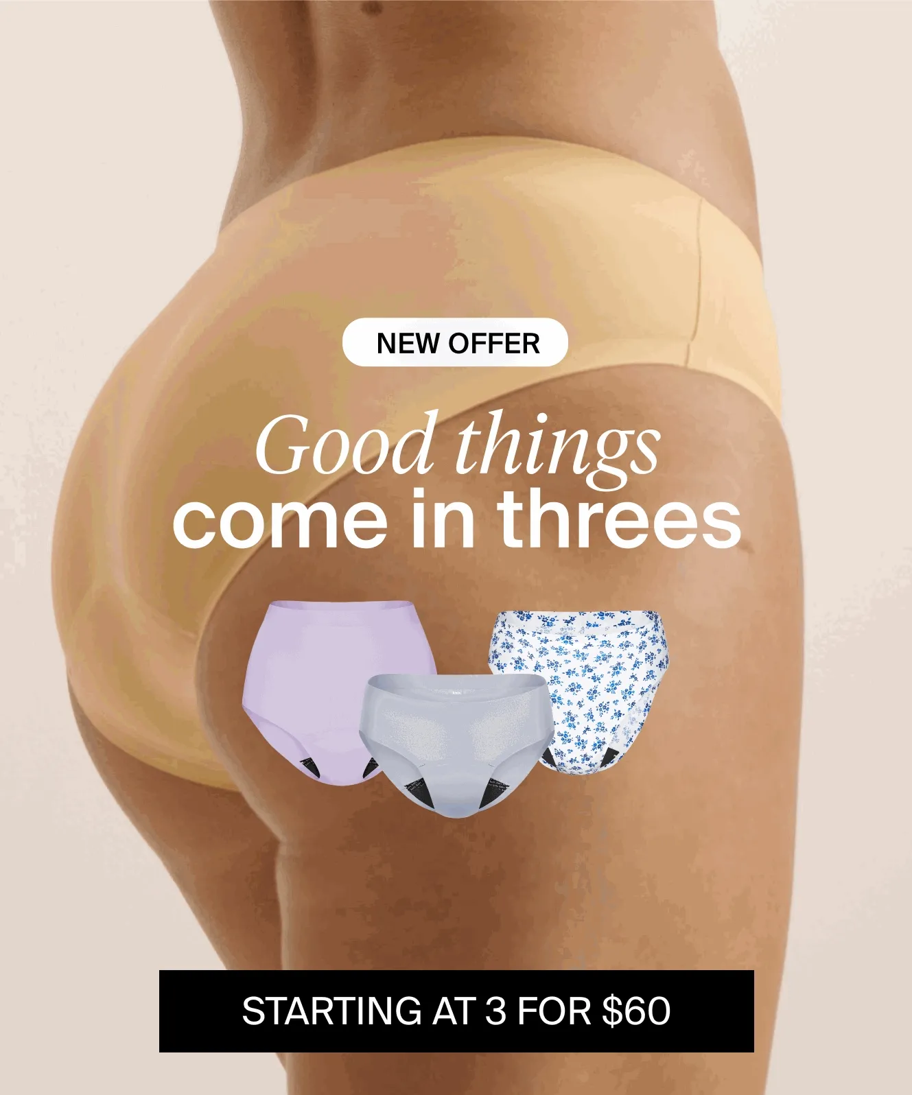 NEW OFFER: Good things come in threes. STARTING AT 3 FOR $60