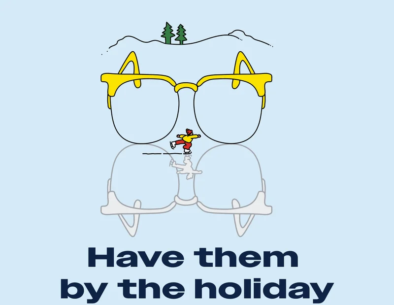 Have them by the holiday