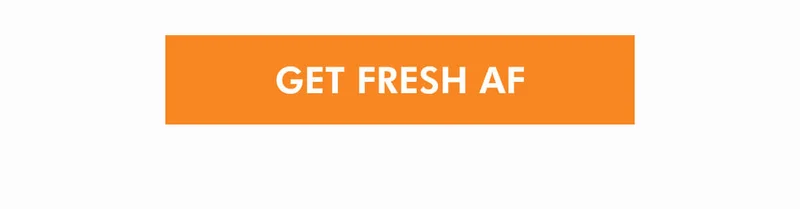 GET FRESH AF