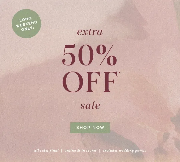 Long Weekend Only! extra 50% Off* sale Shop Now