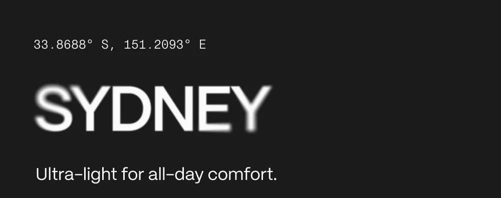 Sydney. Ultra-light for all day comfort.