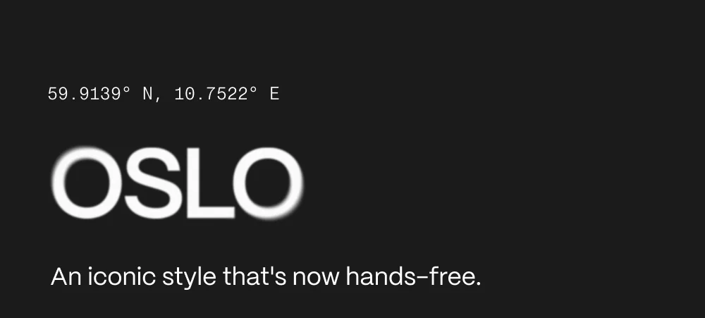 Oslo. An iconic style that's now hands-free