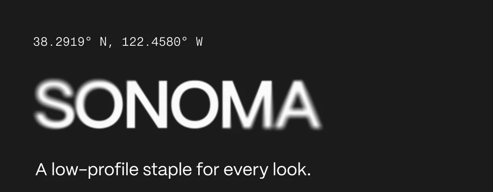 Sonoma. A low-profile staple for every look.
