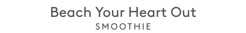 Beach Your Heart Out Smoothie