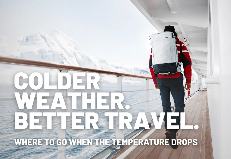 Colder Weather. Better Travel. Where to go when the temperature drops