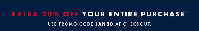 Extra 20% off your entire purchase* Use promo code discount code at checkout.