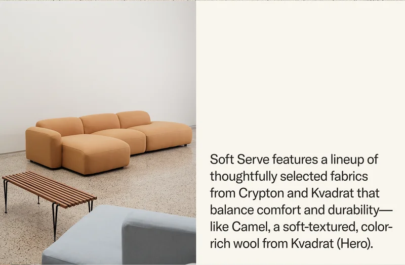 Soft Serve features a lineup of thoughtfully selected fabrics from Crypton and Kvadrat that balance comfort and durability—like Camel, a soft-textured, color-rich wool from Kvadrat (Hero).