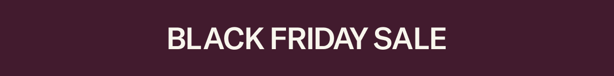 Our Black Friday Sale is live now—Floyd Members save up to 35%