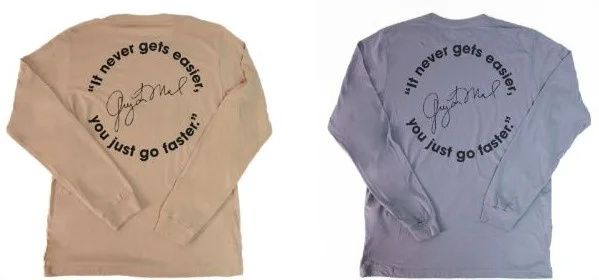 It Never Gets Easier, You Just Go Faster Long Sleeve Shirts