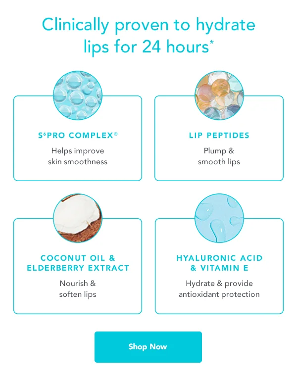 Clinically proven to hydrate lips for 24 hours* ⚈ S6PRO COMPLEX® Helps improve skin smoothness ⚈ COCONUT OIL & ELDERBERRY EXTRACT Nourish & soften lips ⚈ LIP PEPTIDES Plump & smooth lips ⚈ HYALURONIC ACID & VITAMIN E Hydrate & provide antioxidant protection -- Shop Now