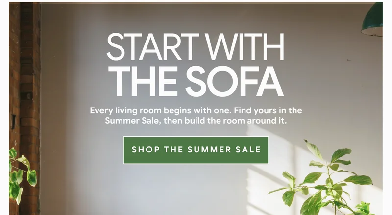 Start with the Sofa - Shop the Summer Sale