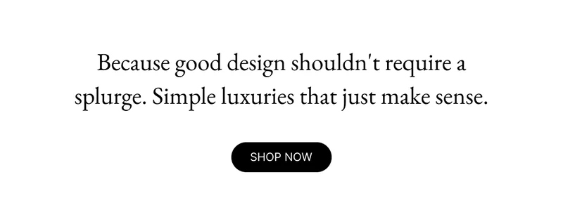 Simple luxuries that just make sense