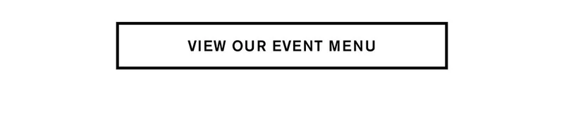 VIEW OUR EVENT MENU