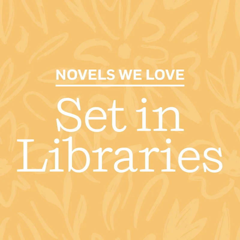 Novels We Love Set in Libraries
